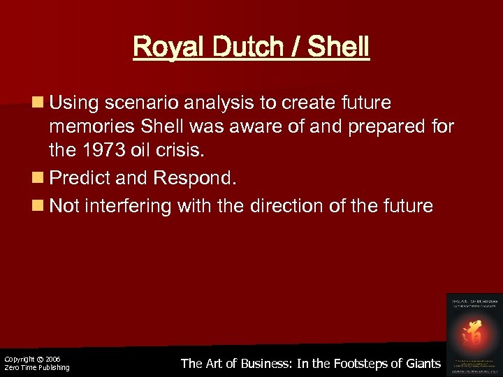 Royal Dutch / Shell n Using scenario analysis to create future memories Shell was