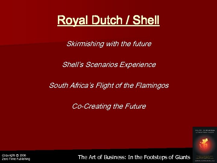 Royal Dutch / Shell Skirmishing with the future Shell’s Scenarios Experience South Africa’s Flight
