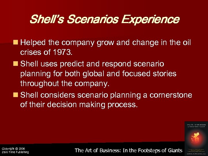 Shell’s Scenarios Experience n Helped the company grow and change in the oil crises