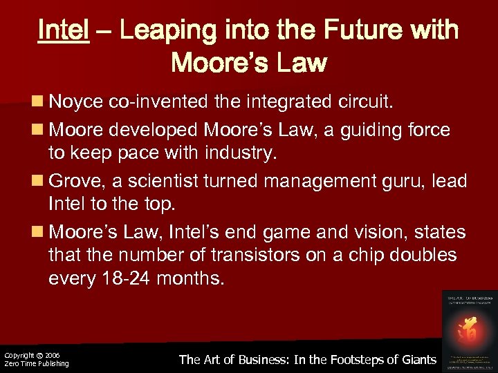 Intel – Leaping into the Future with Moore’s Law n Noyce co-invented the integrated