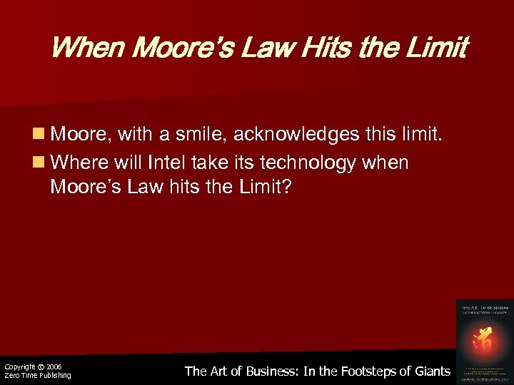When Moore’s Law Hits the Limit n Moore, with a smile, acknowledges this limit.