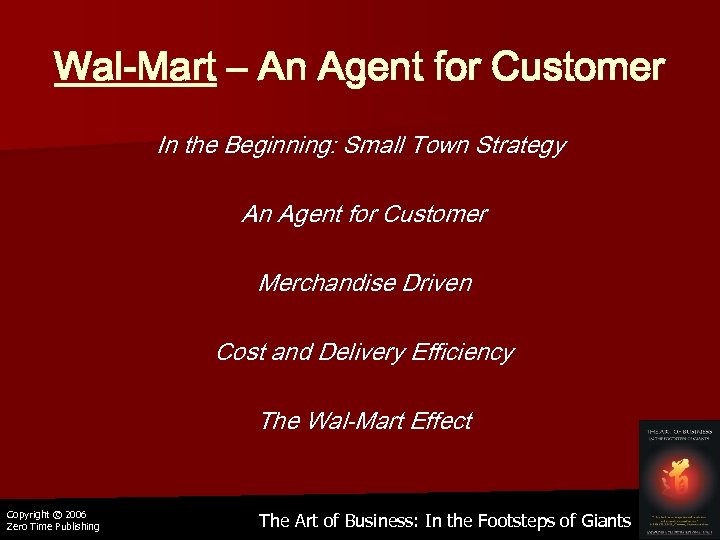 Wal-Mart – An Agent for Customer In the Beginning: Small Town Strategy An Agent