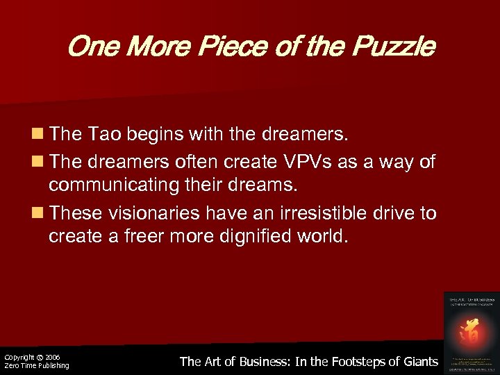 One More Piece of the Puzzle n The Tao begins with the dreamers. n