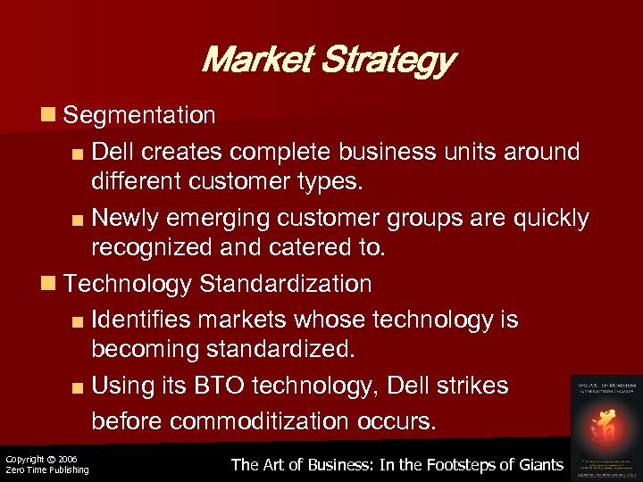 Market Strategy n Segmentation ■ Dell creates complete business units around different customer types.
