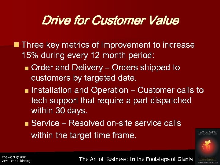 Drive for Customer Value n Three key metrics of improvement to increase 15% during
