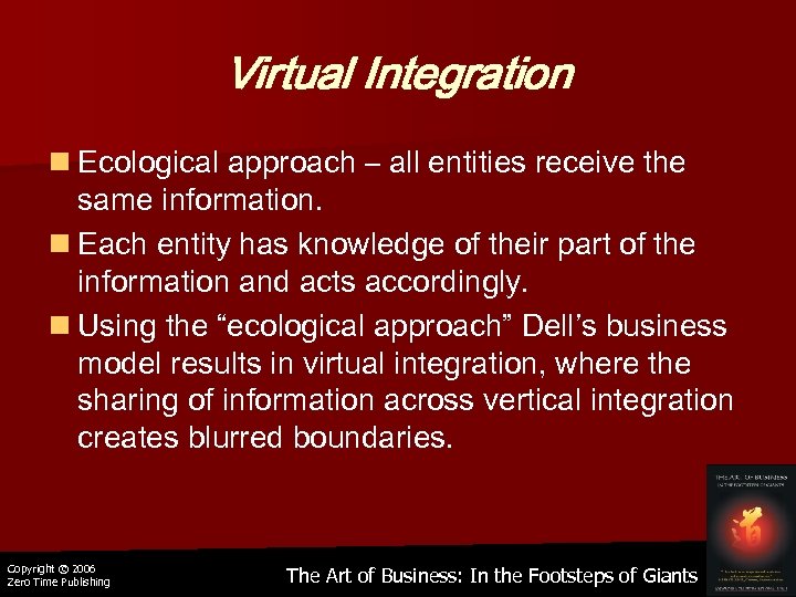 Virtual Integration n Ecological approach – all entities receive the same information. n Each