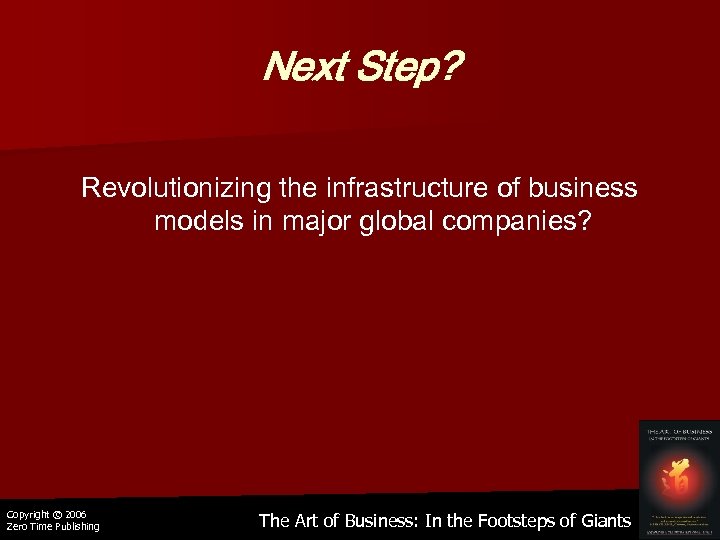 Next Step? Revolutionizing the infrastructure of business models in major global companies? Copyright ©