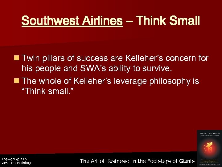 Southwest Airlines – Think Small n Twin pillars of success are Kelleher’s concern for