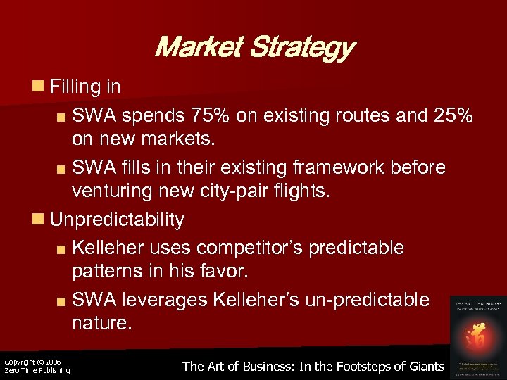 Market Strategy n Filling in ■ SWA spends 75% on existing routes and 25%