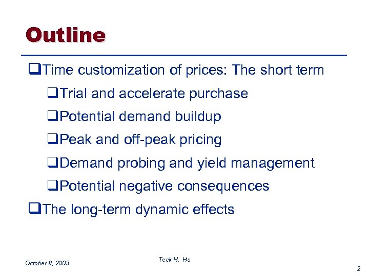 Outline q. Time customization of prices: The short term q. Trial and accelerate purchase