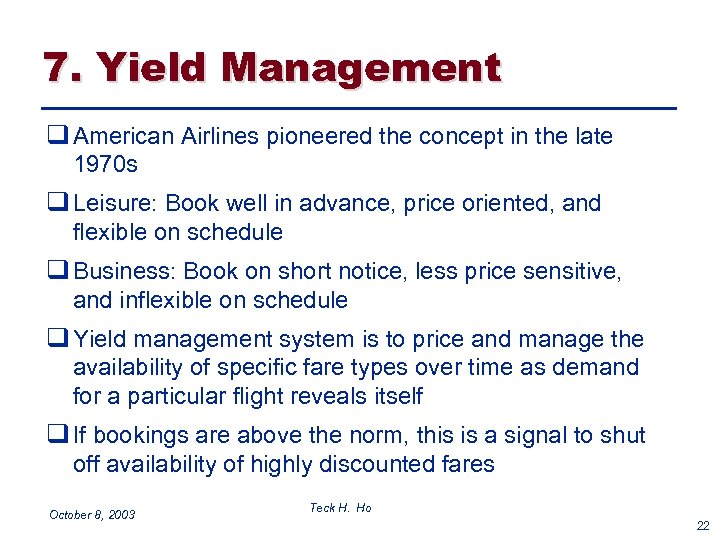 7. Yield Management q American Airlines pioneered the concept in the late 1970 s
