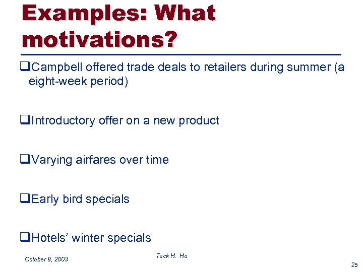 Examples: What motivations? q. Campbell offered trade deals to retailers during summer (a eight-week