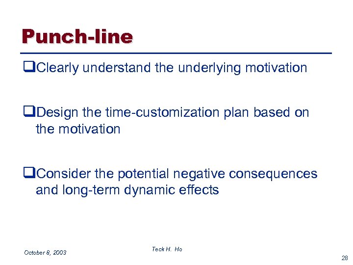 Punch-line q. Clearly understand the underlying motivation q. Design the time-customization plan based on