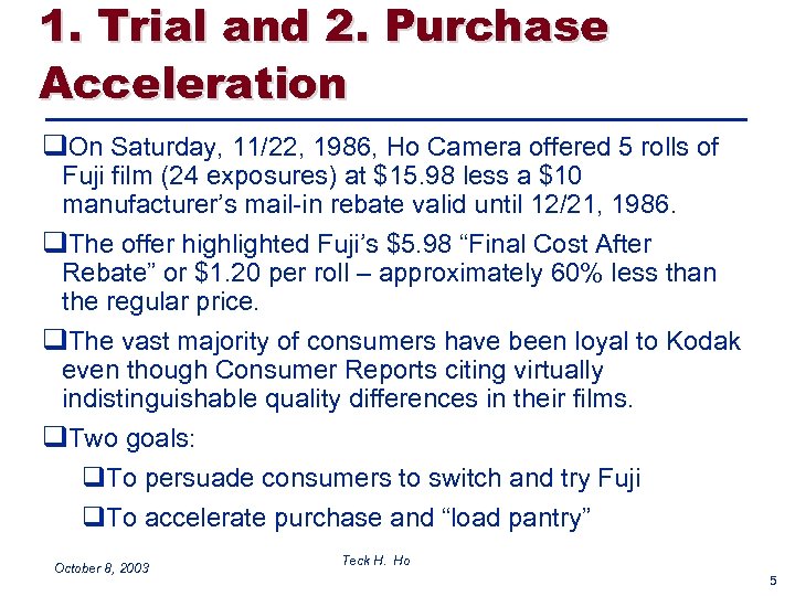 1. Trial and 2. Purchase Acceleration q. On Saturday, 11/22, 1986, Ho Camera offered