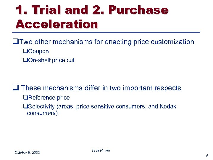 1. Trial and 2. Purchase Acceleration q. Two other mechanisms for enacting price customization: