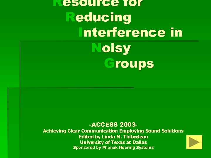 Resource for Reducing Interference in Noisy Groups -ACCESS 2003 - Achieving Clear Communication Employing