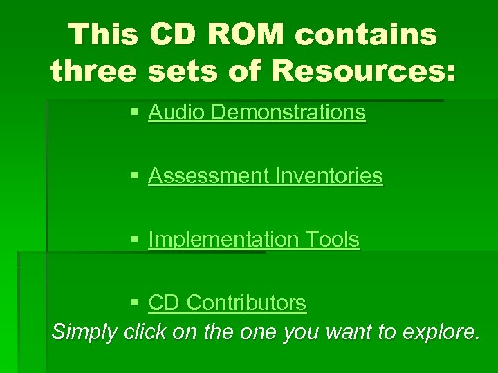 This CD ROM contains three sets of Resources: § Audio Demonstrations § Assessment Inventories