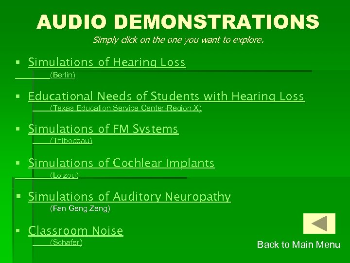 AUDIO DEMONSTRATIONS Simply click on the one you want to explore. § Simulations of