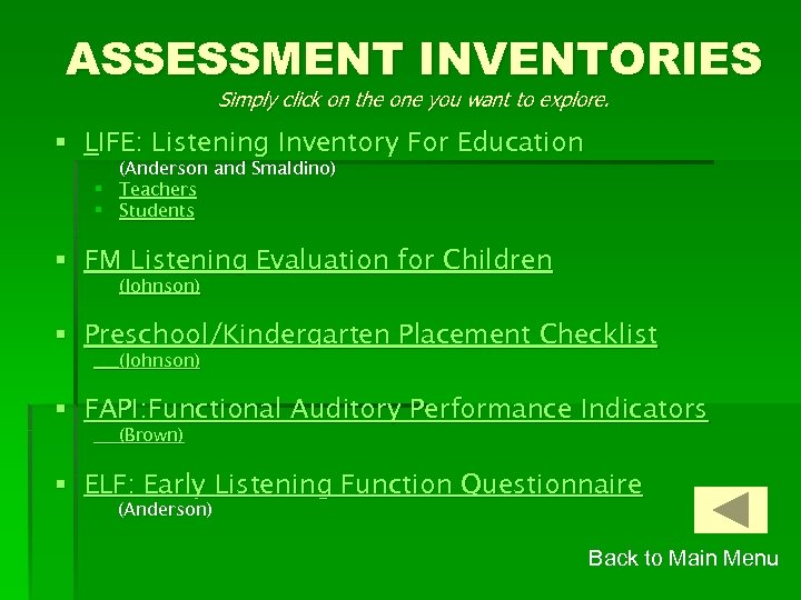 ASSESSMENT INVENTORIES Simply click on the one you want to explore. § LIFE: Listening