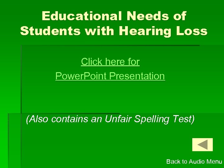 Educational Needs of Students with Hearing Loss Click here for Power. Point Presentation (Also