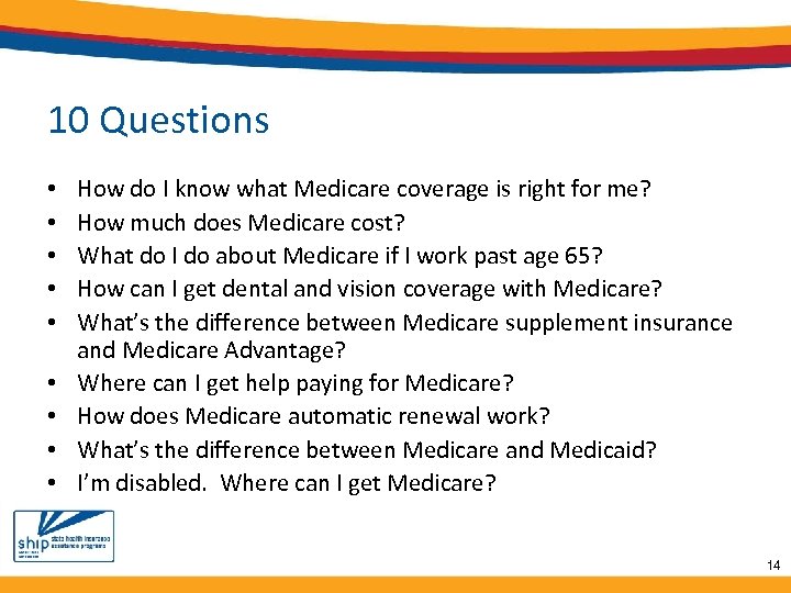 10 Questions • • • How do I know what Medicare coverage is right