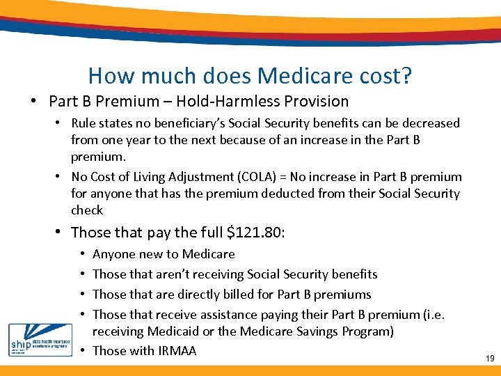 How much does Medicare cost? • Part B Premium – Hold-Harmless Provision • Rule