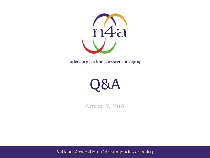 Q&A October 7, 2016 National Association of Area Agencies on Aging 