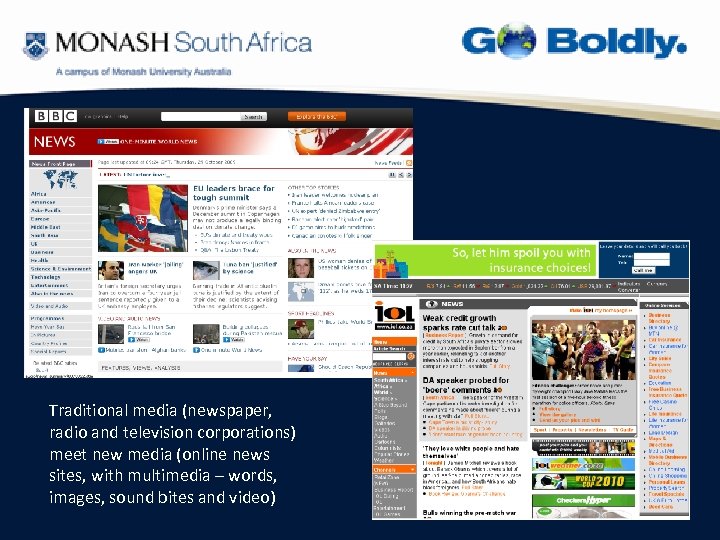 Traditional media (newspaper, radio and television corporations) meet new media (online news sites, with