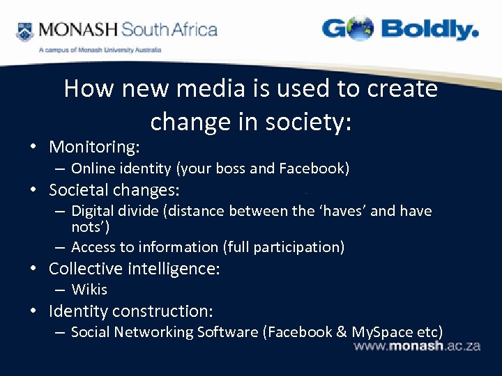 How new media is used to create change in society: • Monitoring: – Online