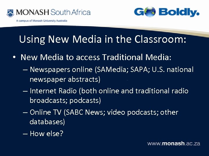 Using New Media in the Classroom: • New Media to access Traditional Media: –