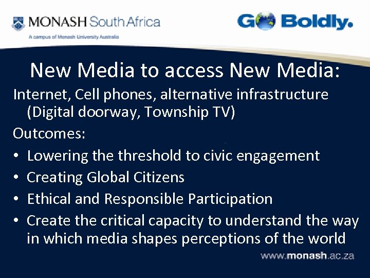 New Media to access New Media: Internet, Cell phones, alternative infrastructure (Digital doorway, Township