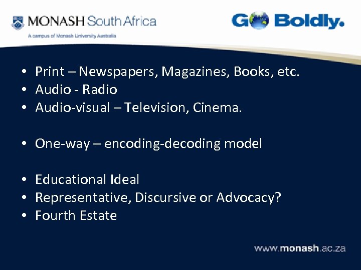  • Print – Newspapers, Magazines, Books, etc. • Audio - Radio • Audio-visual