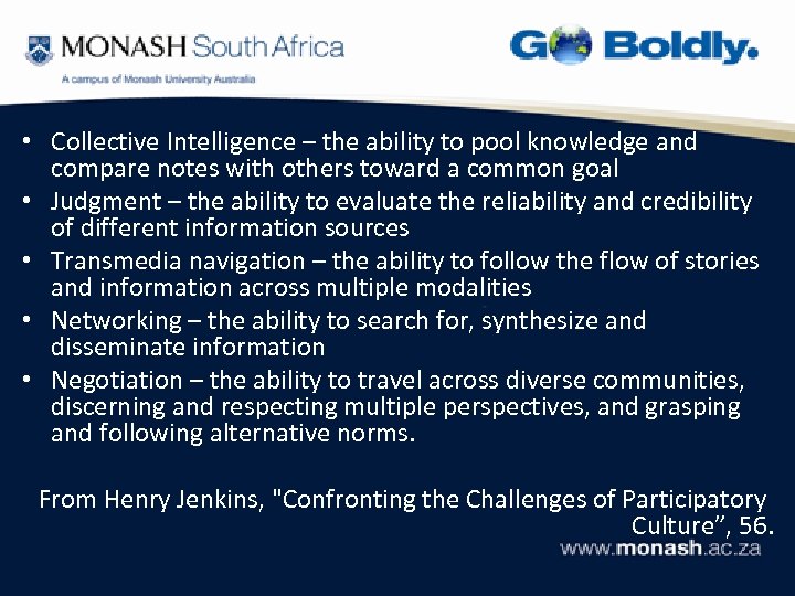  • Collective Intelligence – the ability to pool knowledge and compare notes with