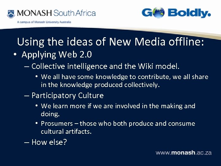 Using the ideas of New Media offline: • Applying Web 2. 0 – Collective