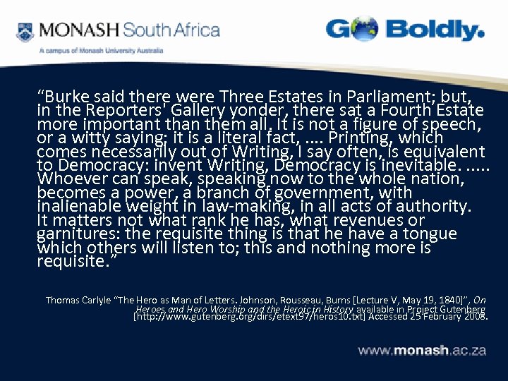 “Burke said there were Three Estates in Parliament; but, in the Reporters' Gallery yonder,