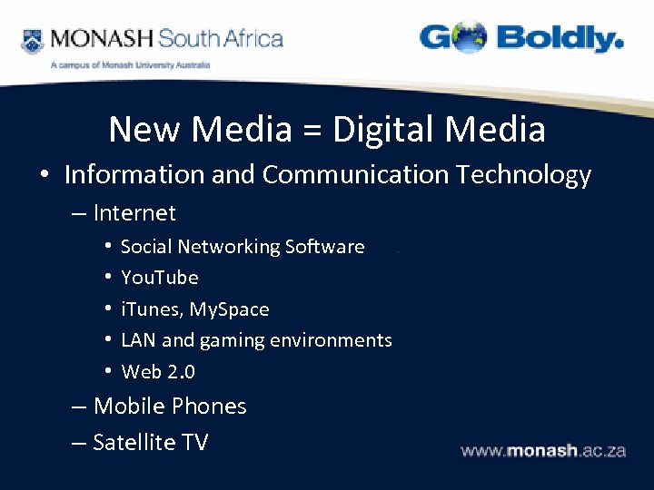 New Media = Digital Media • Information and Communication Technology – Internet • •