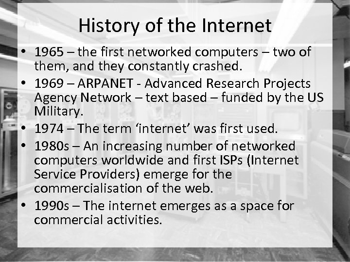 History of the Internet • 1965 – the first networked computers – two of