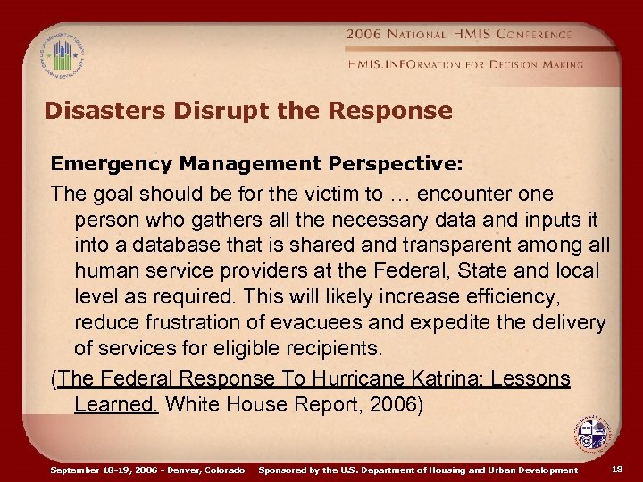 Disasters Disrupt the Response Emergency Management Perspective: The goal should be for the victim