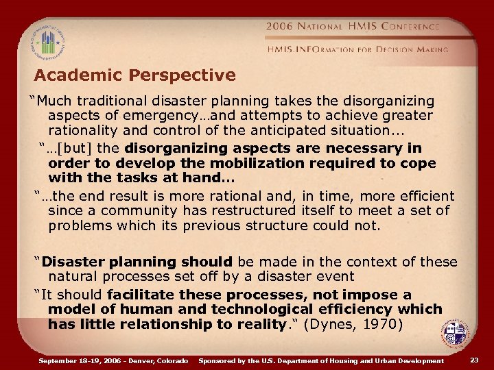 Academic Perspective “Much traditional disaster planning takes the disorganizing aspects of emergency…and attempts to