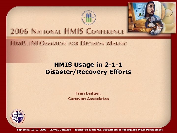 HMIS Usage in 2 -1 -1 Disaster/Recovery Efforts Fran Ledger, Canavan Associates September 18