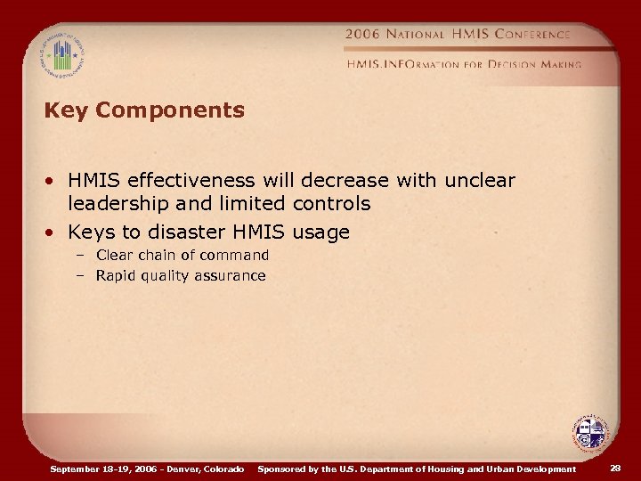 Key Components • HMIS effectiveness will decrease with unclear leadership and limited controls •
