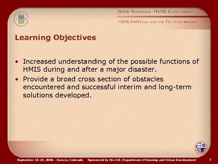 Learning Objectives • Increased understanding of the possible functions of HMIS during and after