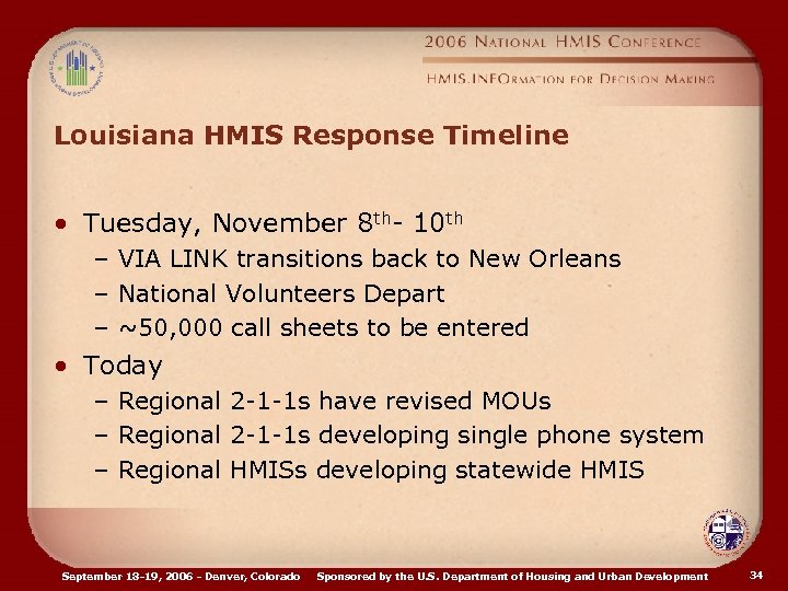 Louisiana HMIS Response Timeline • Tuesday, November 8 th- 10 th – VIA LINK