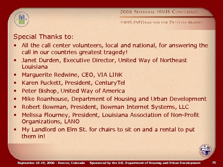 Special Thanks to: • All the call center volunteers, local and national, for answering