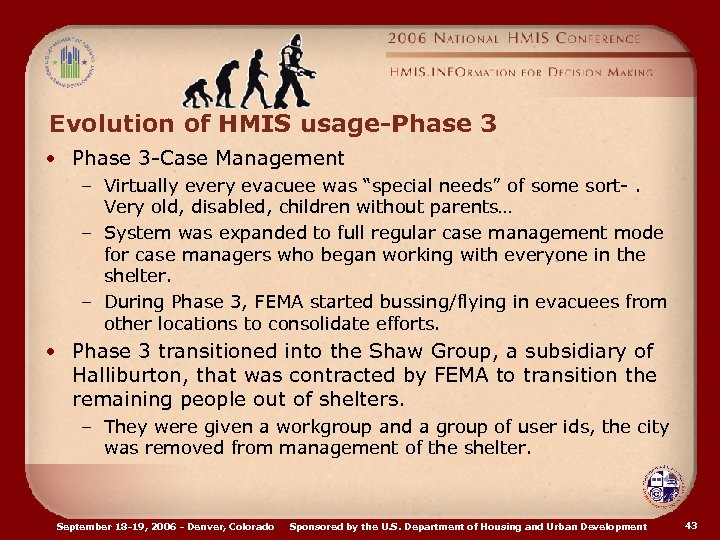 Evolution of HMIS usage-Phase 3 • Phase 3 -Case Management – Virtually every evacuee