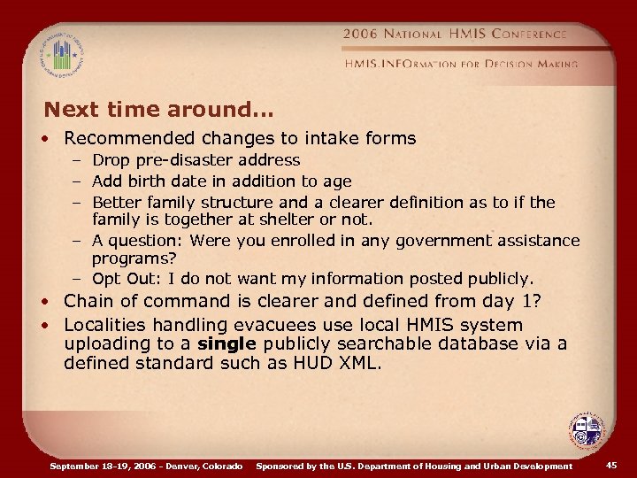 Next time around… • Recommended changes to intake forms – Drop pre-disaster address –