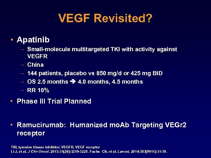 VEGF Revisited? • Apatinib – Small-molecule multitargeted TKI with activity against VEGFR – China