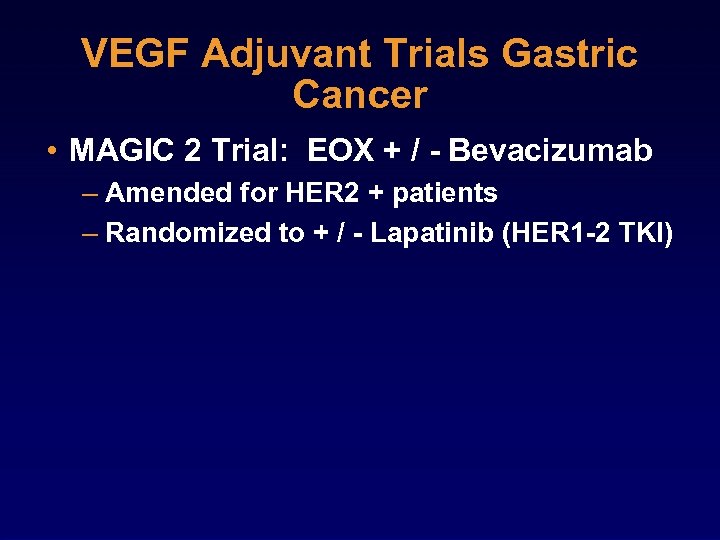 VEGF Adjuvant Trials Gastric Cancer • MAGIC 2 Trial: EOX + / - Bevacizumab