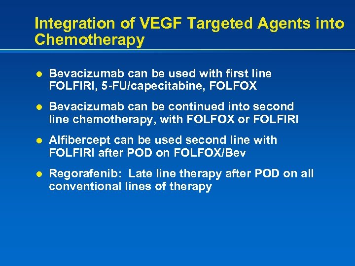 Integration of VEGF Targeted Agents into Chemotherapy l Bevacizumab can be used with first