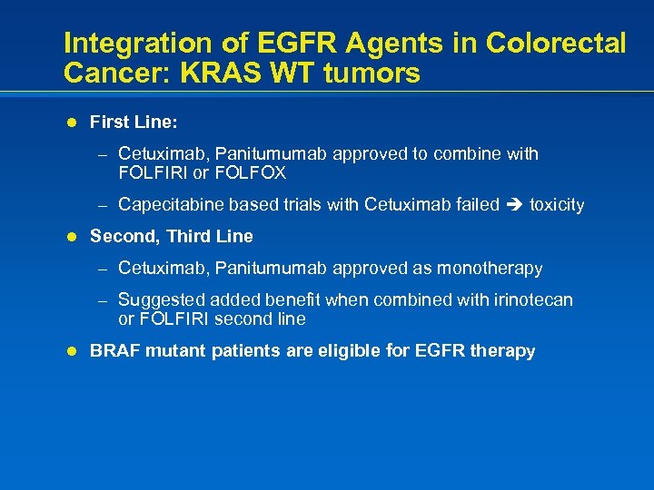 Integration of EGFR Agents in Colorectal Cancer: KRAS WT tumors l First Line: –